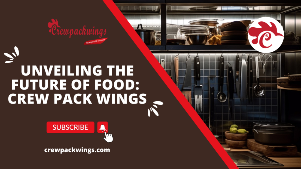 Fulfill Your Culinary Dreams with Crew Pack Wings Industry